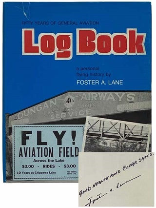 Item #2315889 Log Book: Fifty Years of General Aviation--A Personal Flying History. Foster A. Lane