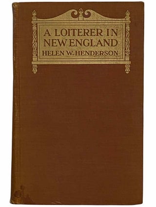 Item #2316028 A Loiterer in New England. Helen W. Henderson