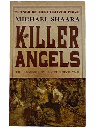 Item #2316125 The Killer Angels: The Classic Novel of the Civil War. Michael Shaara