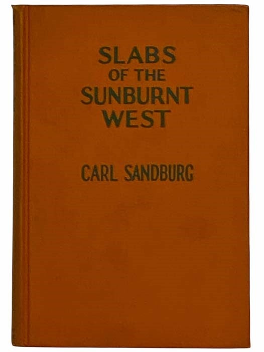 Item #2316138 Slabs of the Sunburnt West. Carl Sandburg.