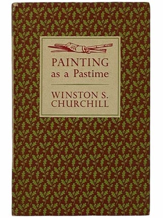 Item #2316170 Painting as a Pastime [Pasttime]. Winston S. Churchill
