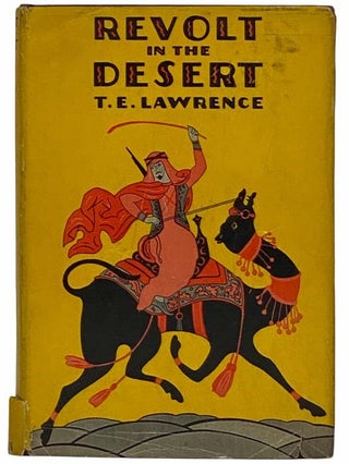 Item #2316197 Revolt in the Desert. T. E. Lawrence, Lawrence of Arabia T E. Shaw