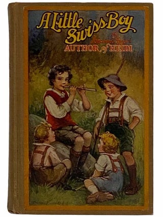 Item #2316401 A Little Swiss Boy. Johanna dSpyri, Clement W. Coumbe