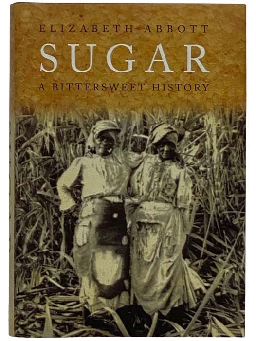 Item #2316546 Sugar: A Bittersweet History. Elizabeth Abbott.