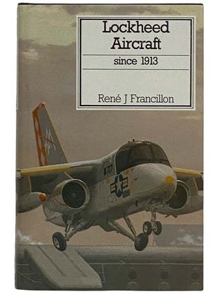 Item #2316698 Lockhead Aircraft Since 1913. Rene J. Francillon