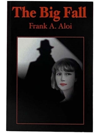 Item #2316770 The Big Fall. Frank A. Aloi