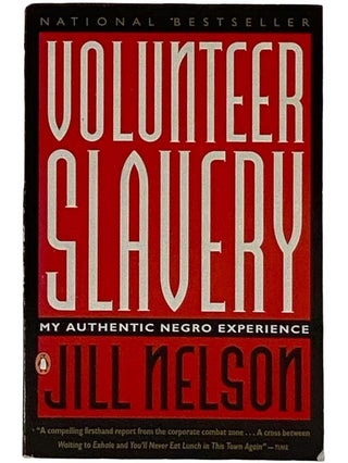 Item #2316782 Volunteer Slavery: My Authentic Negro Experience. Jill Nelson