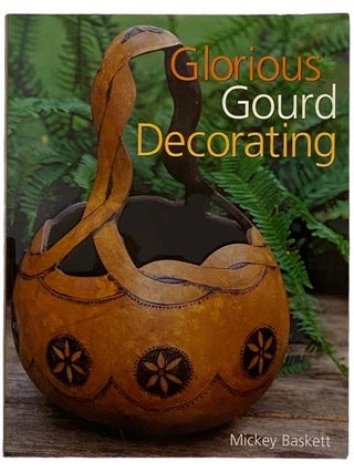 Item #2316828 Glorious Gourd Decorating. Mickey Baskett
