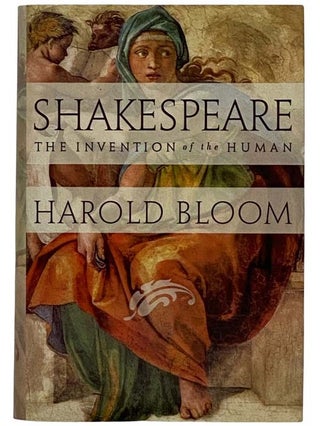 Item #2316874 Shakespeare: The Invention of the Human [William]. Harold Bloom