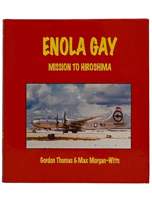 Item #2316882 Enola Gay: Mission to Hiroshima. Gordon Thomas, Max Morgan-Witts.