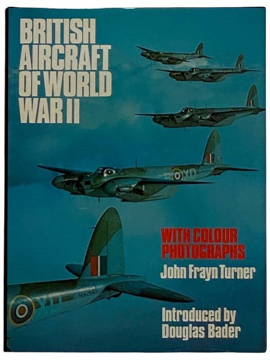 Item #2316884 British Aircraft of World War II. John Frayn Turner, Douglas Bader.