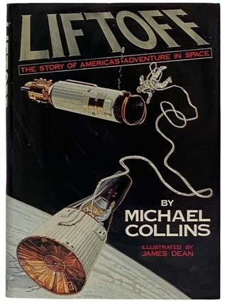 Item #2316894 Liftoff: The Story of America's Adventure in Space. Michael Collins