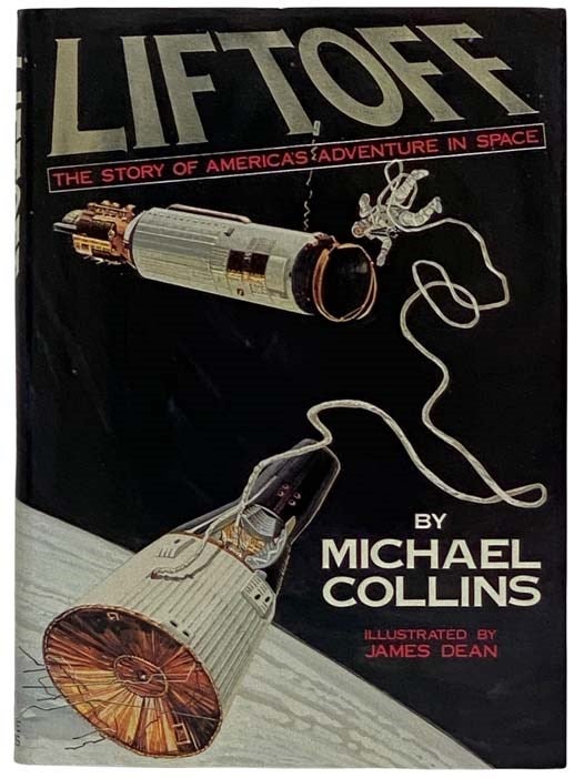 Item #2316894 Liftoff: The Story of America's Adventure in Space. Michael Collins.