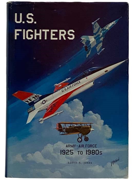 Item #2316957 U.S. Fighters Army - Air Force 1925 to 1980s. Lloyd S. Jones.