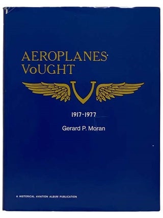 Item #2316960 Aeroplanes Vought, 1917-1977. Gerard P. Moran