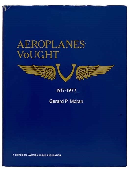 Item #2316960 Aeroplanes Vought, 1917-1977. Gerard P. Moran.
