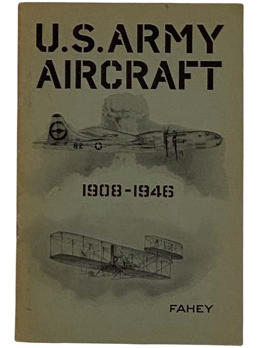 Item #2316990 U.S. Army Aircraft, 1908-1946 (Heavier-Than-Air). James C. Fahey.