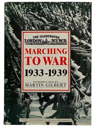 Item #2317041 Marching to War 1933-1939 (The Illustrated London News). Martin Gilbert, Bishop James