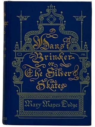 Hans Brinker; or, The Silver Skates: A Story of Life in Holland (New Amsterdam Edition. Mary Mapes Dodge.