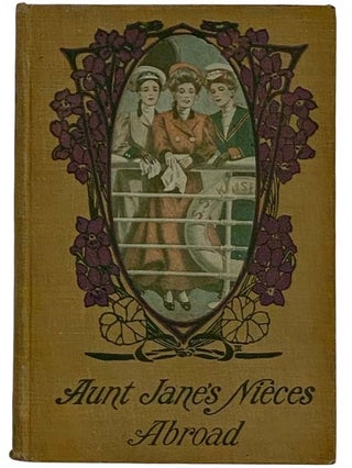 Item #2317166 Aunt Jane's Nieces Abroad (The Aunt Jane's Nieces Series, Book 2). Edith Van Dyne,...