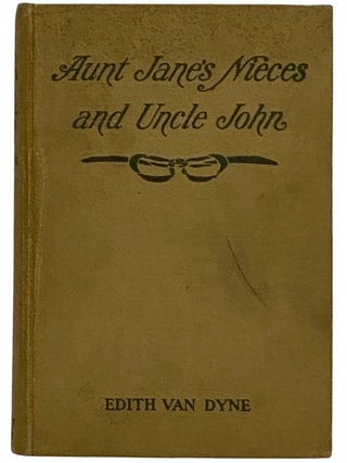 Item #2317169 Aunt Jane's Nieces and Uncle John (The Aunt Jane's Nieces Series, Book 6). Edith...
