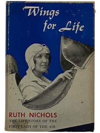 Item #2317180 Wings for Life: The Life Story of the First Lady of the Air. Ruth Nichols, Richard...