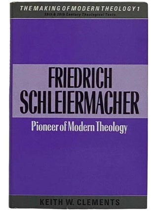 Item #2317269 Friedrich Schleiermacher: Pioneer of Modern Theology (Making of Modern Theology)....