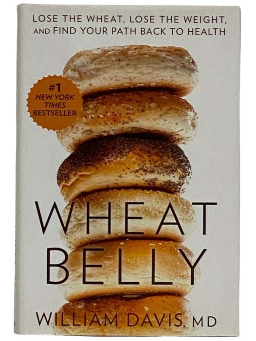Item #2317293 Wheat Belly: Lose the Wheat, Lose the Weight, and Find Your Path Back to Health. William Davis.