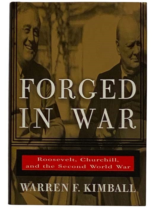 Item #2317399 Forged in War: Roosevelt, Churchill, and the Second World War. Warren F. Kimball.