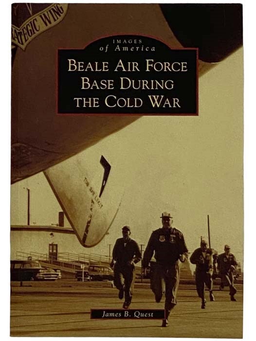 Item #2317454 Beale Air Force During the Cold War (Images of America). James B. Quest.