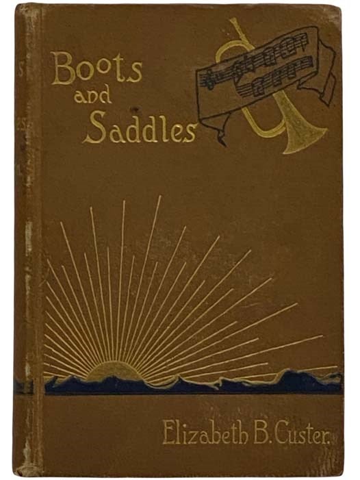 Item #2317587 Boots and Saddles; or, Life in Dakota with General Custer. Elizabeth B. Custer.
