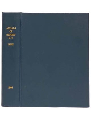 Item #2317617 Annals of Oxford, New York, with Illustrations and Biographical Sketches of Some of...