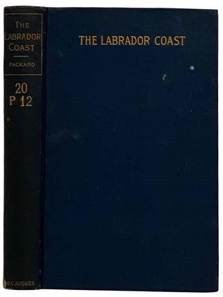 Item #2317702 The Labrador Coast. A Journal of Two Summer Cruises to That Region. With Notes on...