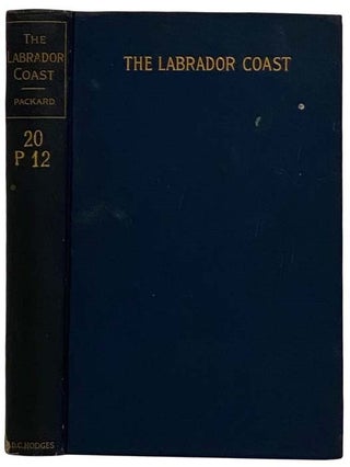 Item #2317702 The Labrador Coast. A Journal of Two Summer Cruises to That Region. With Notes on...