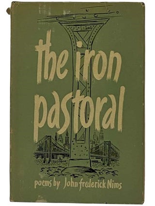 Item #2317706 The Iron Pastoral: Poems. John Frederick Nims