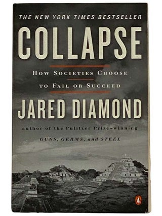 Item #2317744 Collapse: How Societies Choose to Fail or Succeed. Jared Diamond