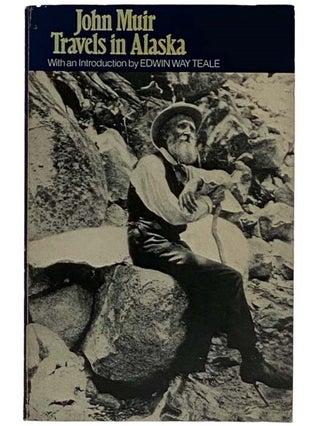 Item #2317755 Travels in Alaska. John Muir, Edwin Way Teale, David Rains Wallace