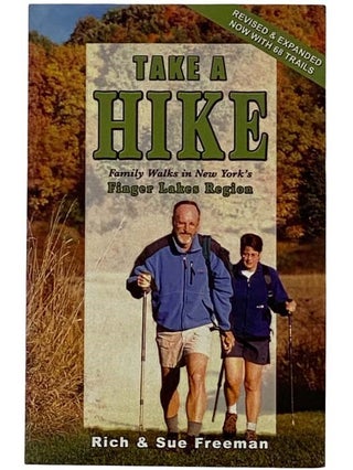 Item #2317777 Take a Hike: Family Walks in New York's Finger Lakes Region. Rich Freeman, Sue...