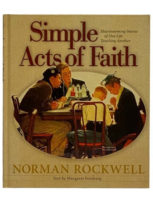Item #2317869 Simple Acts of Faith: Heartwarming Stories of One Life Touching Another (Norman Rockwell). Norman Rockwell, Margaret Feinberg.