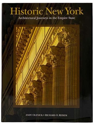 Item #2317884 Historic New York: Architectural Journeys in the Empire State. Richard O. Reiesem