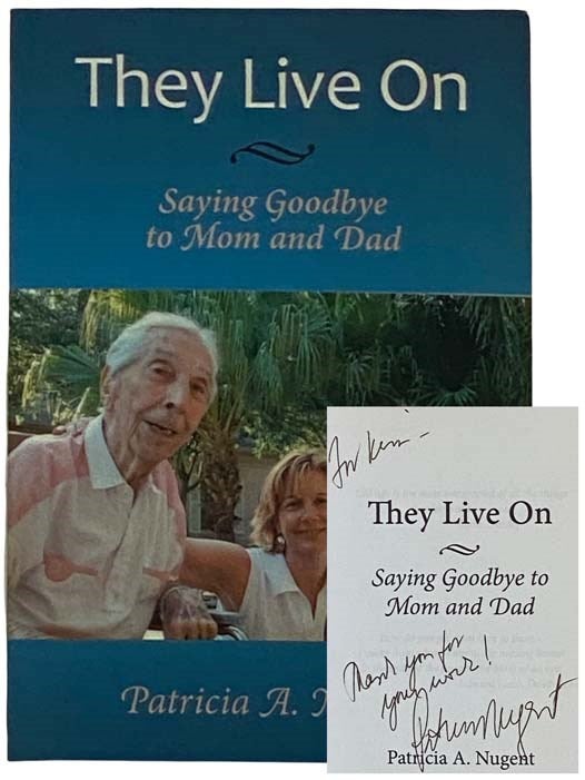 Item #2317937 They Live On: Saying Goodbye to Mom and Dad. Patricia A. Nugent.
