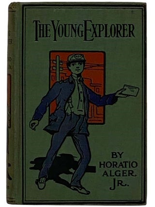 Item #2317965 The Young Explorer; or, Among the Sierras. Horatio Alger, Jr