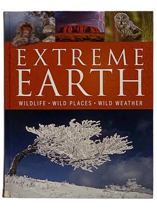 Item #2317992 Extreme Earth: Wildlife, Wild Places, Wild Weather. Reader's Digest