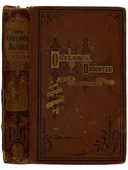 Item #2317999 The Outlaw's Daughter; or, Adventures in the South. Emerson Bennett.