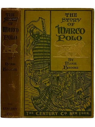 Item #2318002 The Story of Marco Polo. Noah Brooks