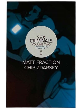 Item #2318057 Sex Criminals Volume 2: Two Worlds, One Cop. Matt Fraction, Chip Zdarsky