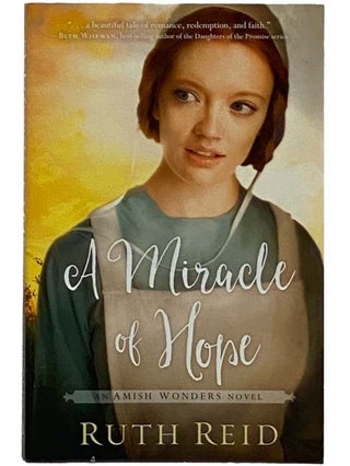 Item #2318208 A Miracle of Hope (An Amish Wonders Novel). Ruth Reid