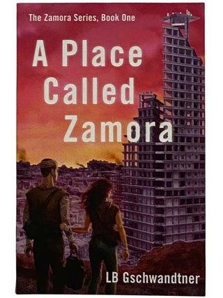 Item #2318214 A Place Called Zamora (The Zamora Series, Book One). LB Gschwandtner
