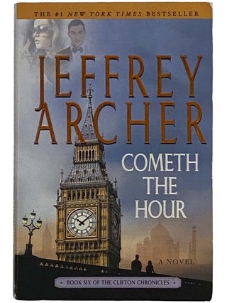 Item #2318246 Cometh the Hour: A Novel (Clifton Chronicles, Book 6). Jeffrey Archer