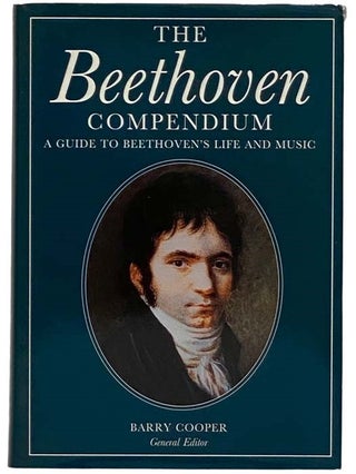 Item #2318280 The Beethoven Compendium: A Guide to Beethoven's Life and Music. Barry Cooper